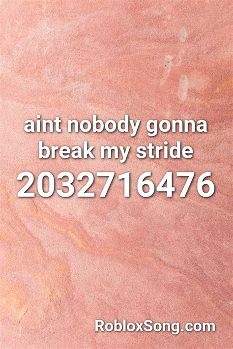 aint nobody gonna break my stride Roblox ID - Roblox music codes 
