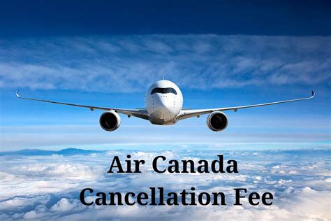 air canada flight cancellation fee