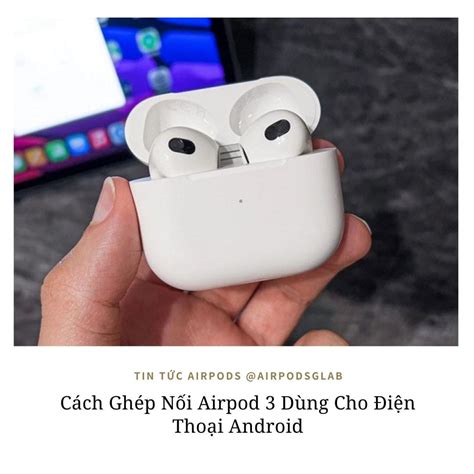 airpod dùng cho android được không