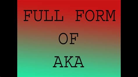 aka meaning full form