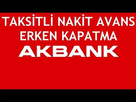 akbank taksitli nakit avans kapatma