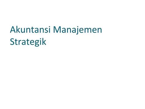 PPT Akuntansi Manajemen Strategik PowerPoint Presentation, free