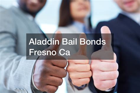 aladdin bail bonds fresno ca