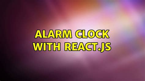 Alarm Clock In React Js