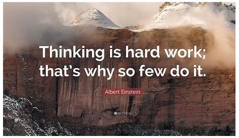 Albert Einstein Quotes On Hard Work Quote “Thinking Is That’s Why So