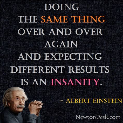 Albert Einstein Quote “Insanity is doing the same thing, over and over