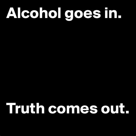 alcohol in truth out