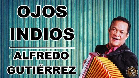 Alfredo Gutierrez Ojos Indios