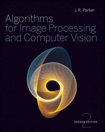 algorithms for image processing and computer vision by jr parker