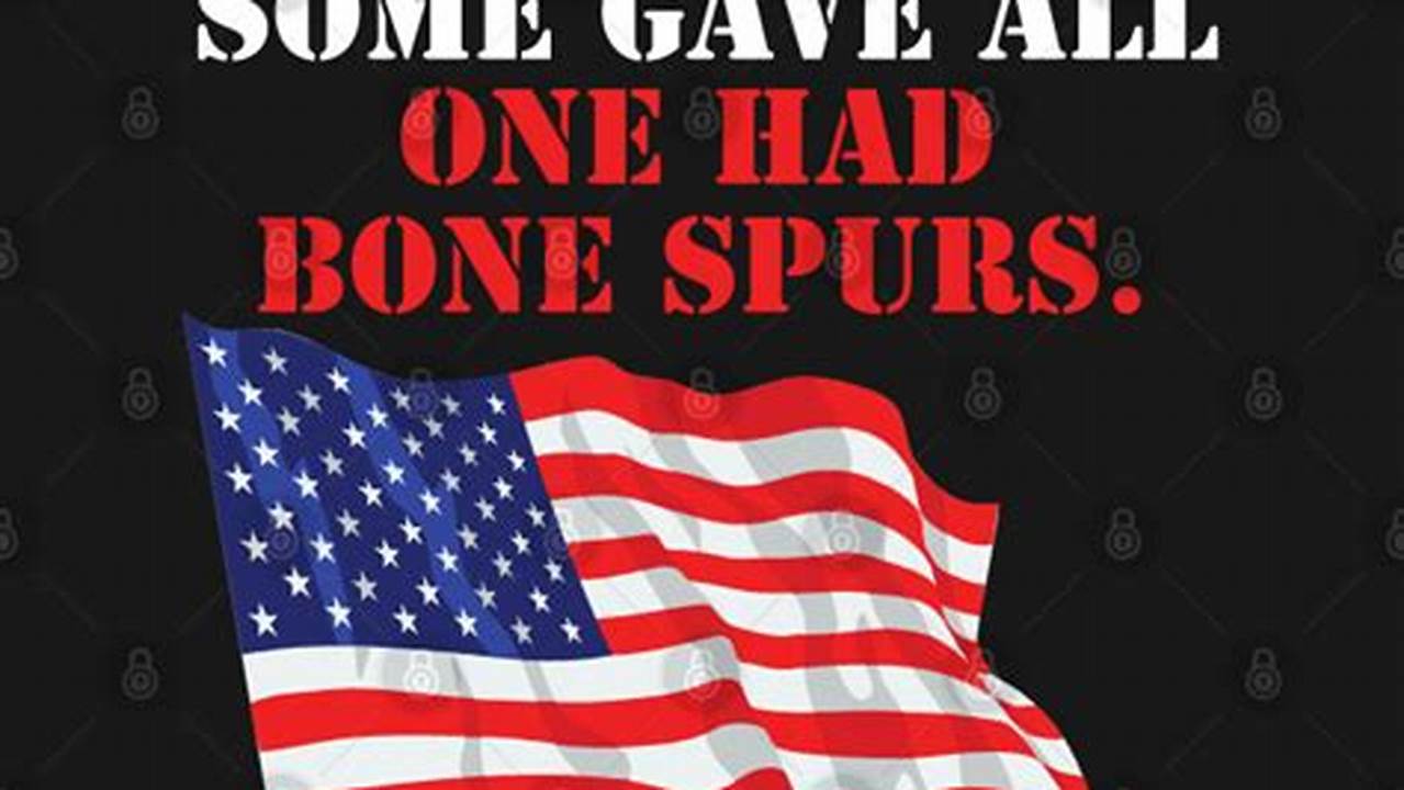 Unveiling the Secrets: "All Gave Some, Some Gave All, One Had Bone Spurs" Decoded