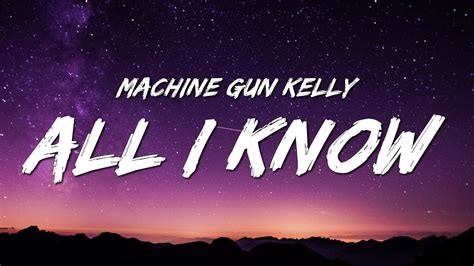 Machine Gun Kelly Lyrics All I Know MACHQI