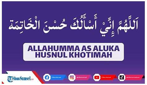 Allahumma Inni as Aluka Husnul Khotimah