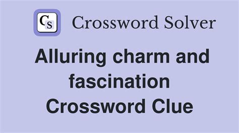 alluring charm or fascination crossword