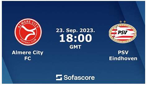 Almere City FC vs PSV Eindhoven - live score, predicted lineups and H2H