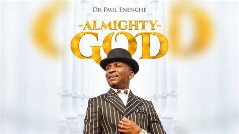 almighty god by dr paul enenche