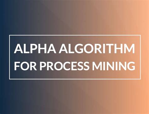 Incredible Alpha Algorithm Process Mining Latest