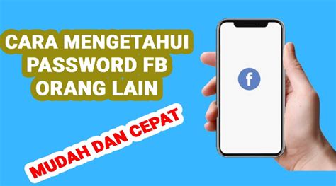 Alternatif Lain untuk Mengetahui Password FB Orang Lain tanpa Aplikasi Bobol FB
