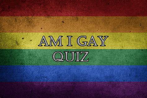 AM I GAY QUIZ FOR GUYS