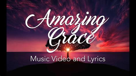 amazing grace lyrics youtube