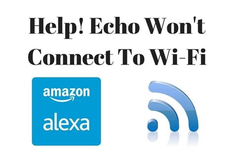 Amazon Echo Not Connecting To Wifi