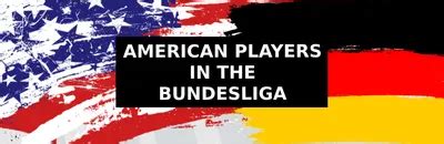 americans playing in bundesliga