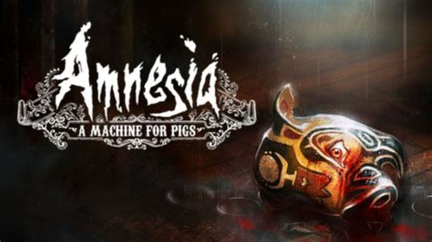 Amnesia A Machine For Pigs New