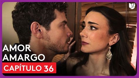 amor amargo capitulo 36