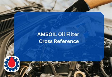 Amsoil Oil Filter Cross Reference Chart