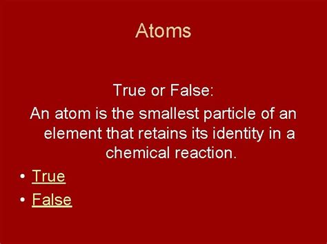 an atom is the smallest particle of matter true false
