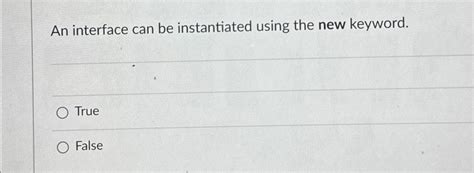 An Interface Can Be Instantiated True Or False