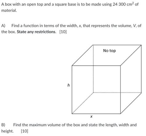 An Open Top Box With A Square Base Is To Be Constructed