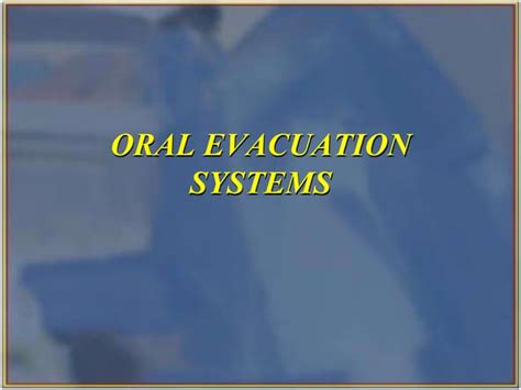 an oral evacuation system should be flushed