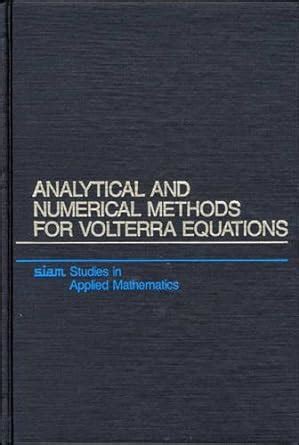 Analytical And Numerical Methods For Volterra Equations
