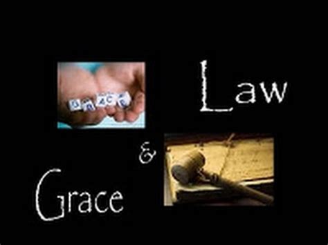 and you have grace without law