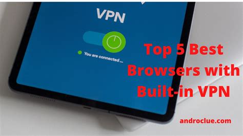 7 Best Android Browsers With Builtin VPN Phonereporters