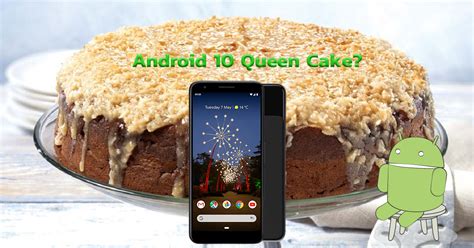 Android 10 was going to be called Queen Cake, and other curiosities of