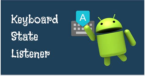 Android Keyboard Open Listener