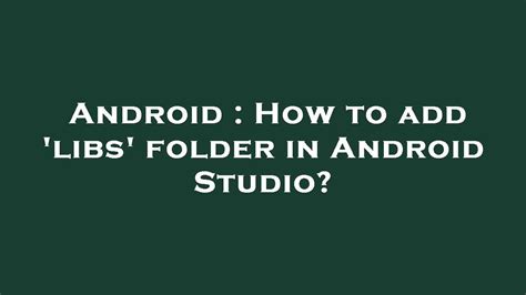 Android Studio Add Libs Folder