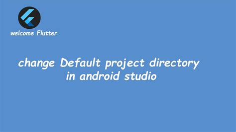 Android-Studio-Default-Project-Directory Windows