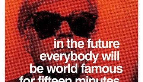 Andy Warhol 15 Minutes Of Fame Quote “Everyone Will Be Famous For
