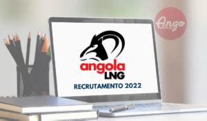angola lng recrutamento 2022