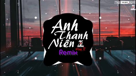 anh thanh nien remix