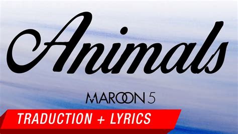 Animals Maroon 5 Traduction