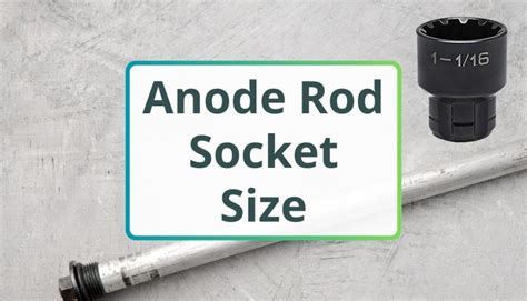 Water Heater Anode Rod Socket Size Essential Guide & Tips Smart Water Source