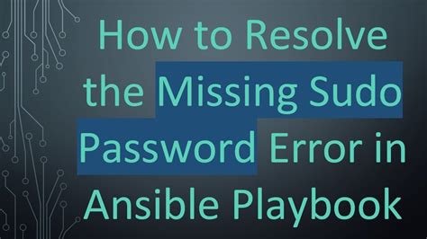 ansible playbook sudo a password is required