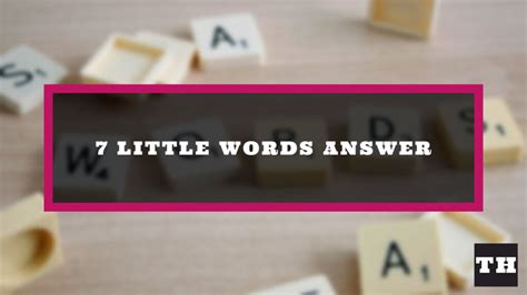 answers for 7 little words today