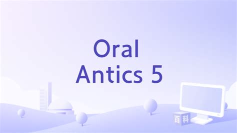 antics 2 oral