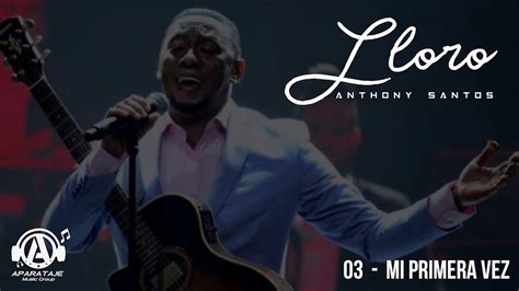 antony santos mi primera vez