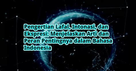 Apa Arti dari Lafal dalam Bahasa Indonesia?