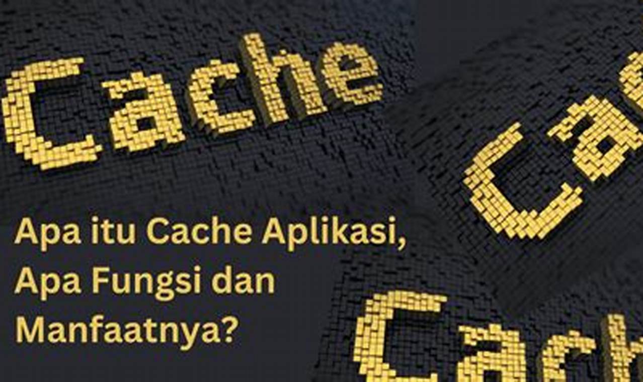 apa itu cache aplikasi